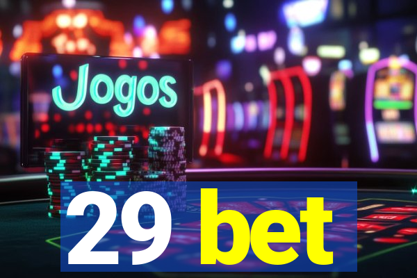 29 bet